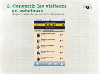 2. Convertir les visiteurs                    1 2
                                                  3
   en acheteurs
  Simplification du processus de découverte
 