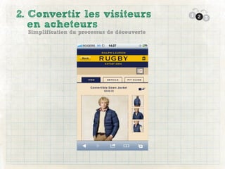 2. Convertir les visiteurs                    1 2
                                                  3
   en acheteurs
  Simplification du processus de découverte
 