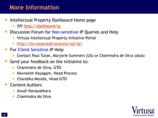67
More Information
• Intellectual Property Dashboard Home page
• Off http://dashboard/ip
• Discussion Forum for Non-sensi...