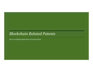 Blockchain Related Patents
Stats on published applications and issued patents
 