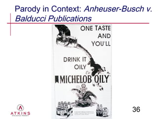 Parody in Context: Anheuser-Busch v.
Balducci Publications




                              36
 