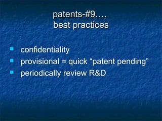 patents-#9….
             best practices

   confidentiality
   provisional = quick “patent pending”
   periodically review R&D
 
