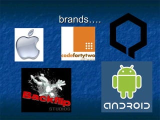 brands….
 