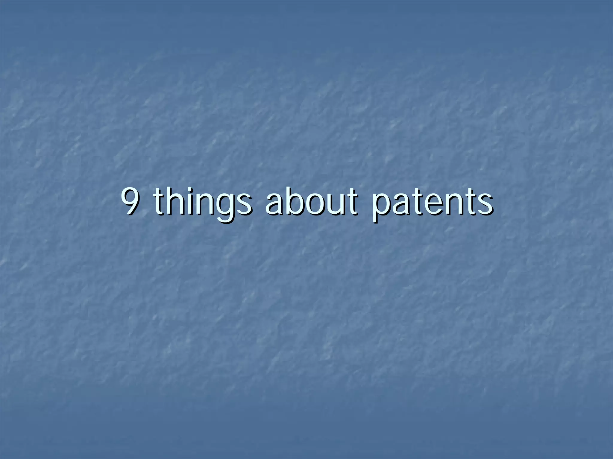 9 things about patents 
