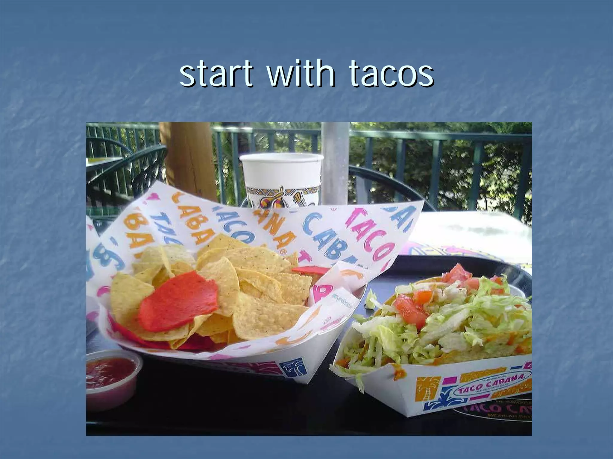 start with tacos 