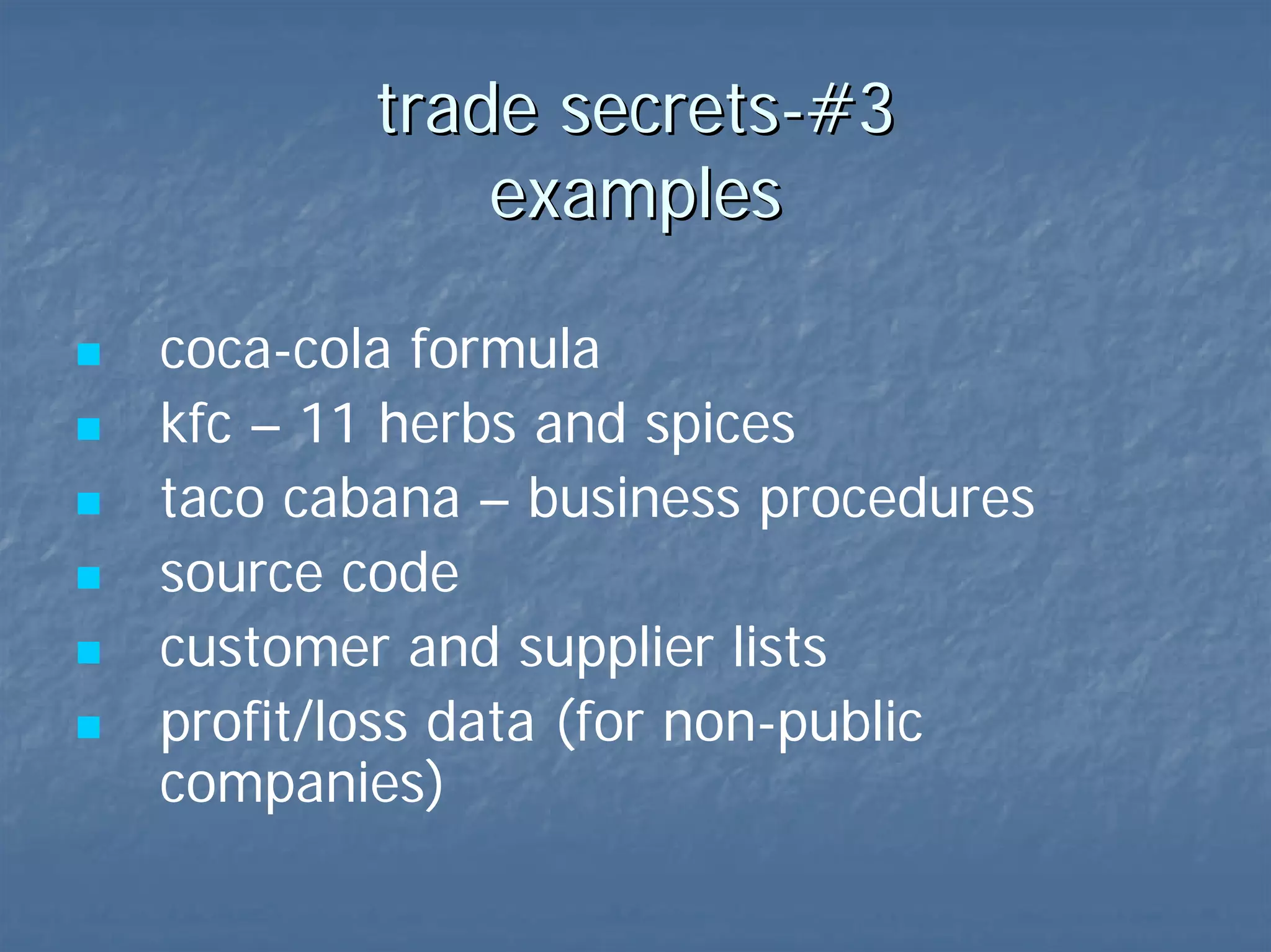 trade secrets-#3  examples MARKET PLANS, FINANCIALS, SUPPLIER LISTS, CUSTOMER LISTS 
