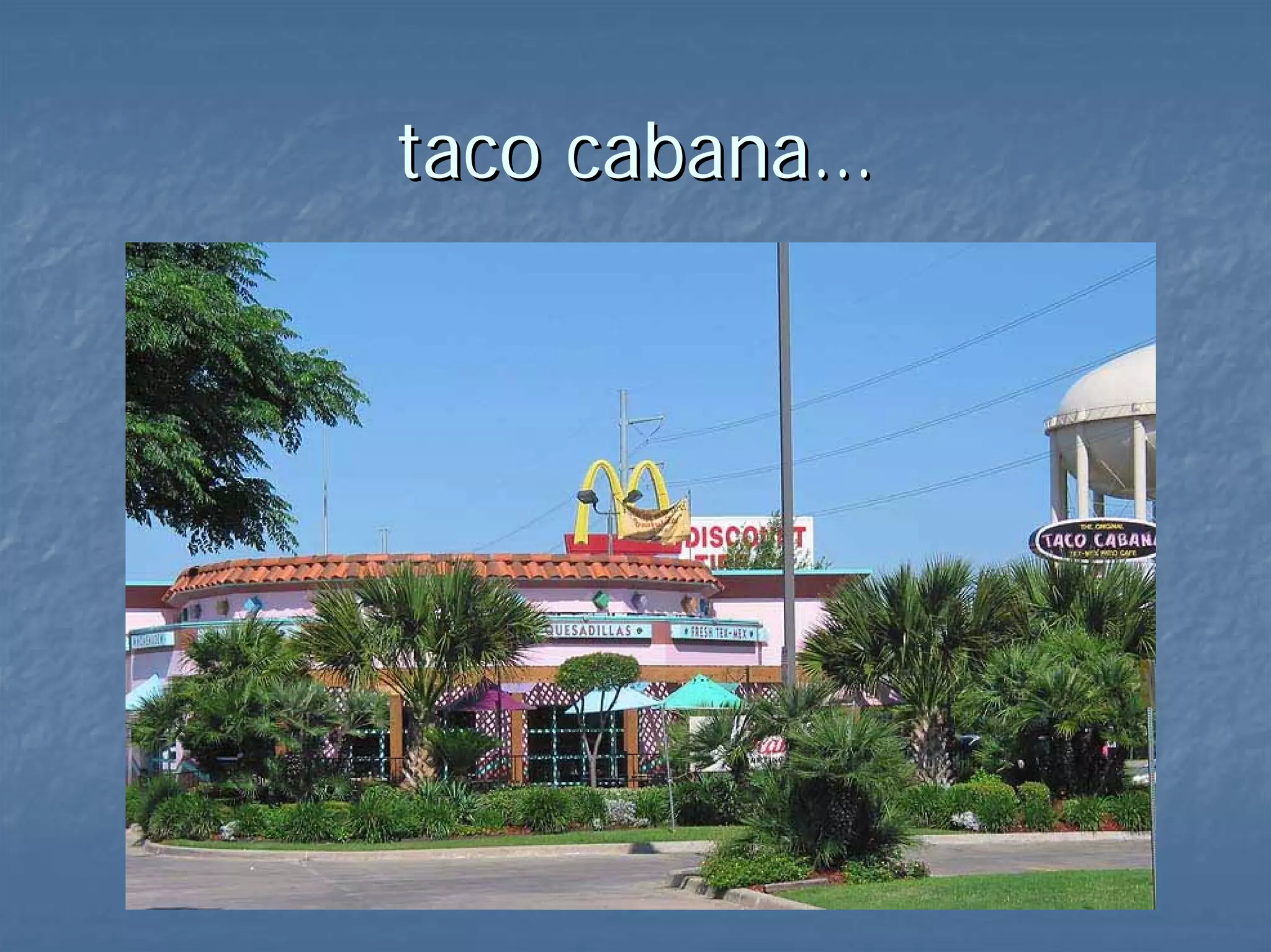 taco cabana… 