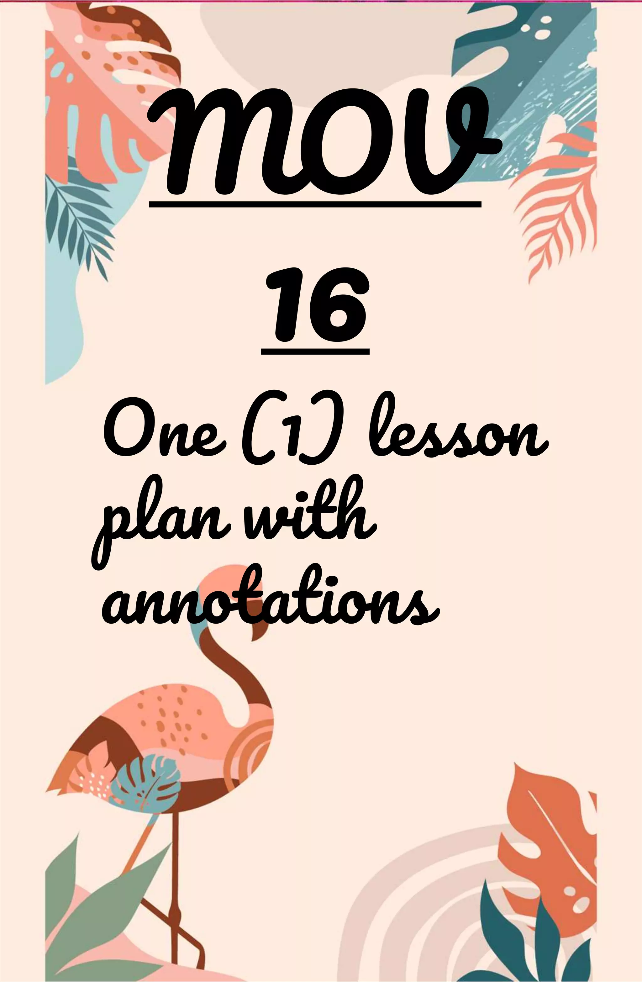 MOV
16
One (1) lesson
plan with
annotations
 