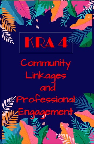 KRA 4
Community
Linkages
and
Professional
Engagement
 
