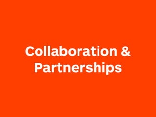 Collaboration &
Partnerships
