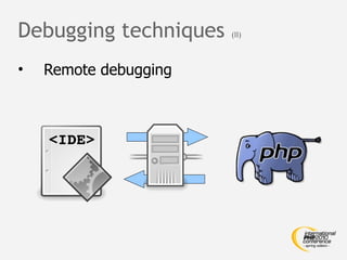 Debugging techniques   (II)



•   Remote debugging
 
