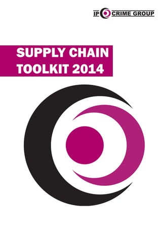 IP CRIME GROUP
SUPPLY CHAIN
TOOLKIT 2014
 