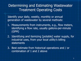 Determining and Estimating Wastewater Treatment Operating Costs ,[object Object],[object Object],[object Object],[object Object]