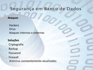     Ataques Hackers      Vírus      Ataques internos e externos    SoluçõesCriptografia 