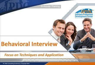 Behavioral Interview
Focus on Techniques and Application
 