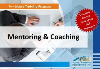 In – House Training Program
Mentoring & Coaching
 