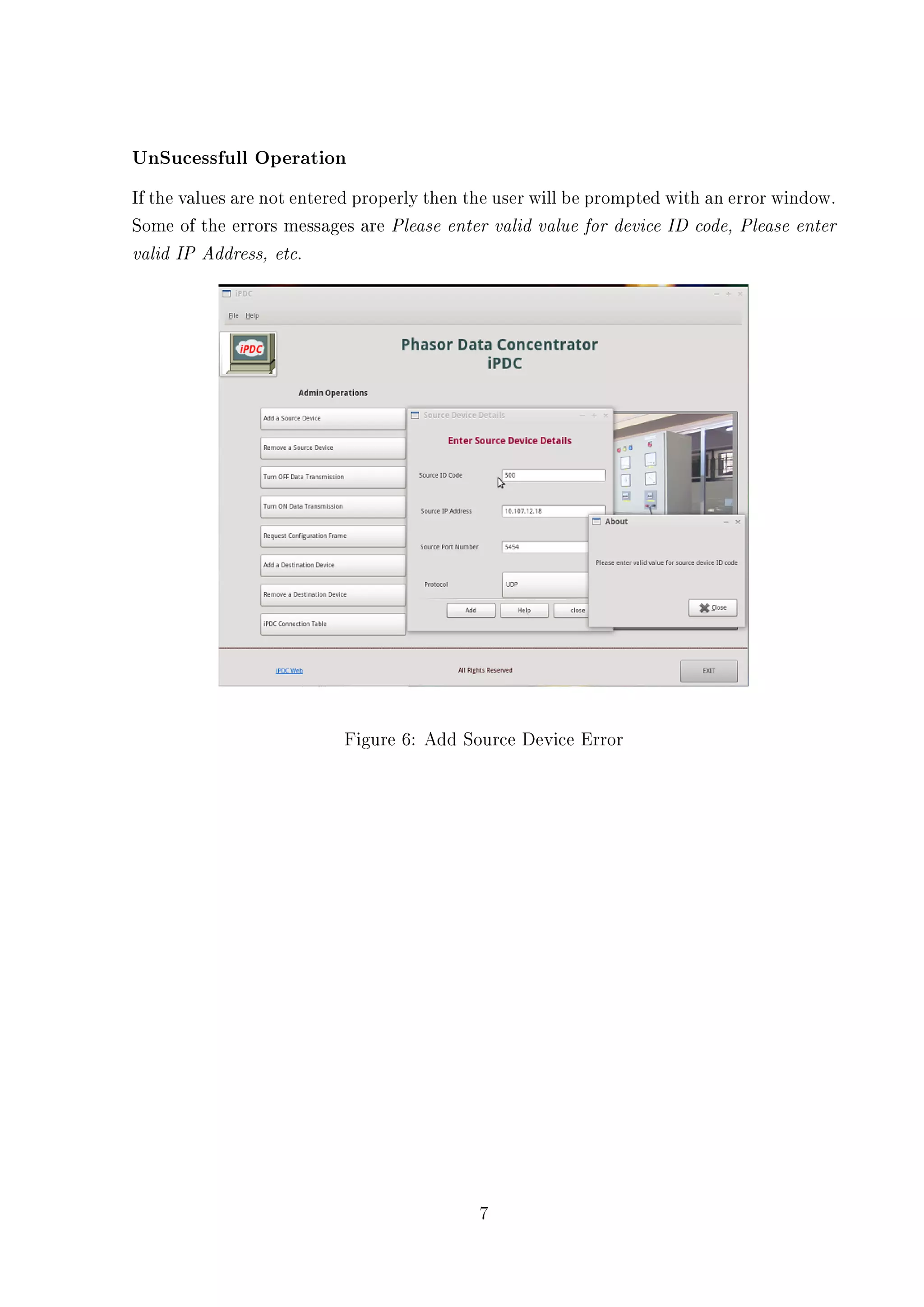UnSucessfull Operation
If the values are not entered properly then the user will be prompted with an error window.
Some of the errors messages are Please enter valid value for device ID code, Please enter
valid IP Address, etc.




                           Figure 6: Add Source Device Error




                                            7
 