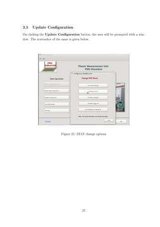 3.5 Update Conguration
On clicking the Update Conguration button, the user will be prompted with a win-
dow. The screenshot of the same is given below.




                         Figure 25: STAT change options




                                       27
 