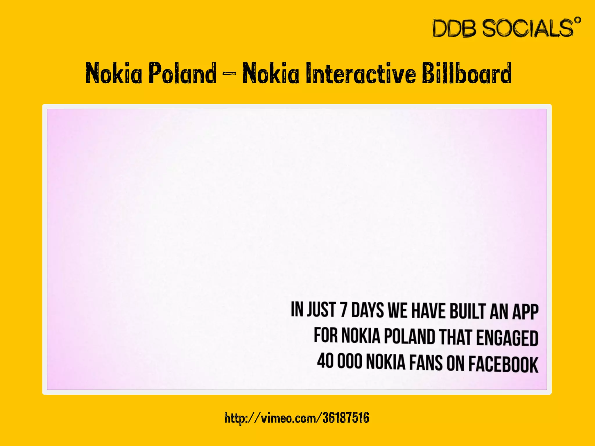 Nokia Poland – Nokia Interactive Billboard 
http://vimeo.com/36187516 
 