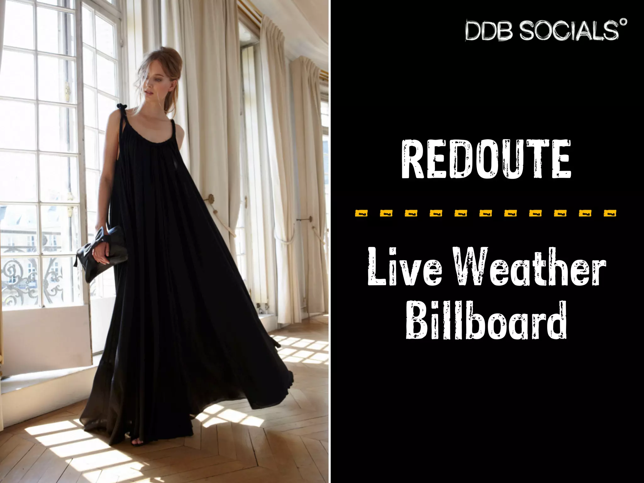 REDOUTE 
- - - - - - - - - - - 
Live Weather 
Billboard 
 
