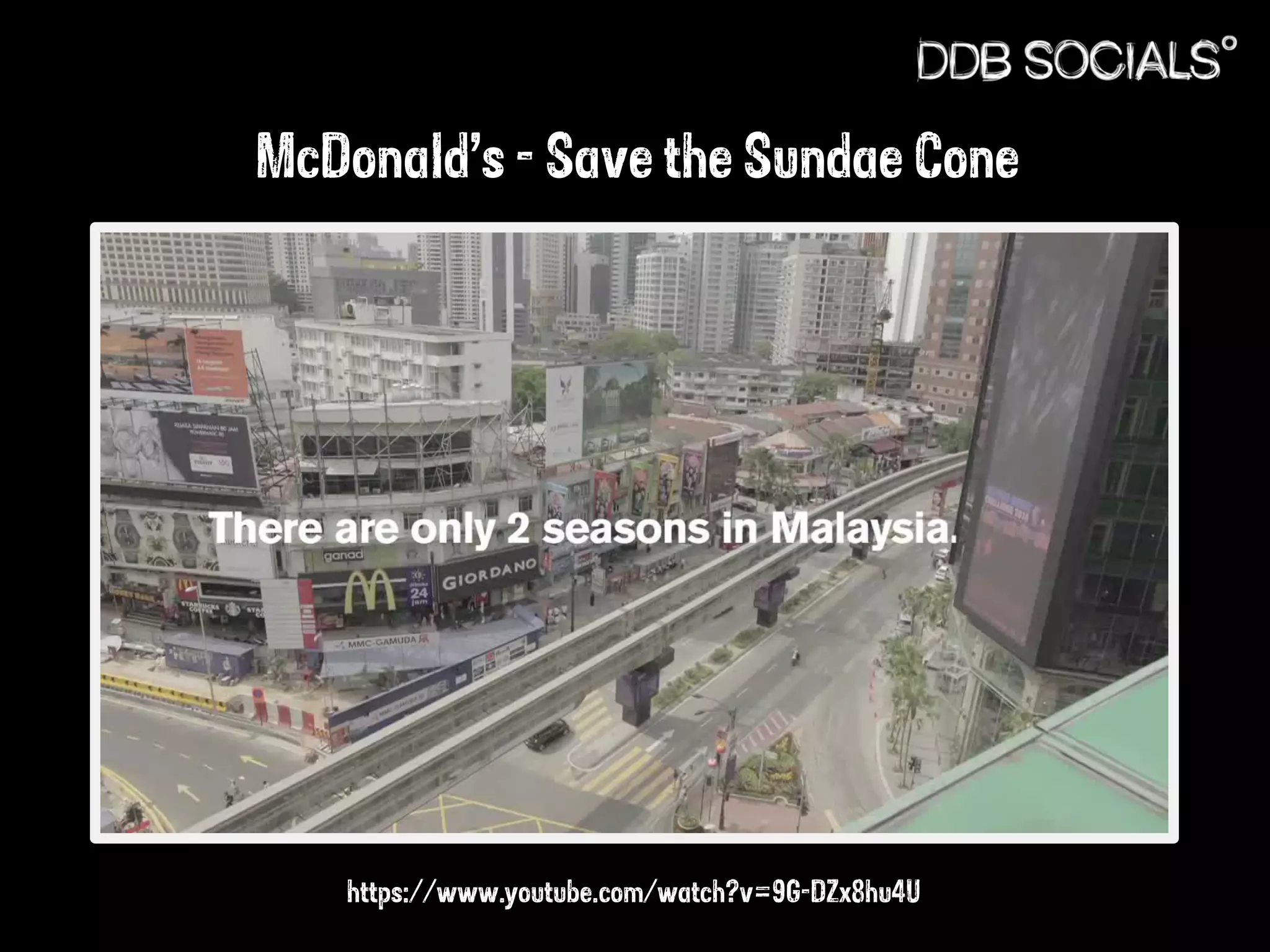 McDonald’s - Save the Sundae Cone 
https://www.youtube.com/watch?v=9G-DZx8hu4U 
 