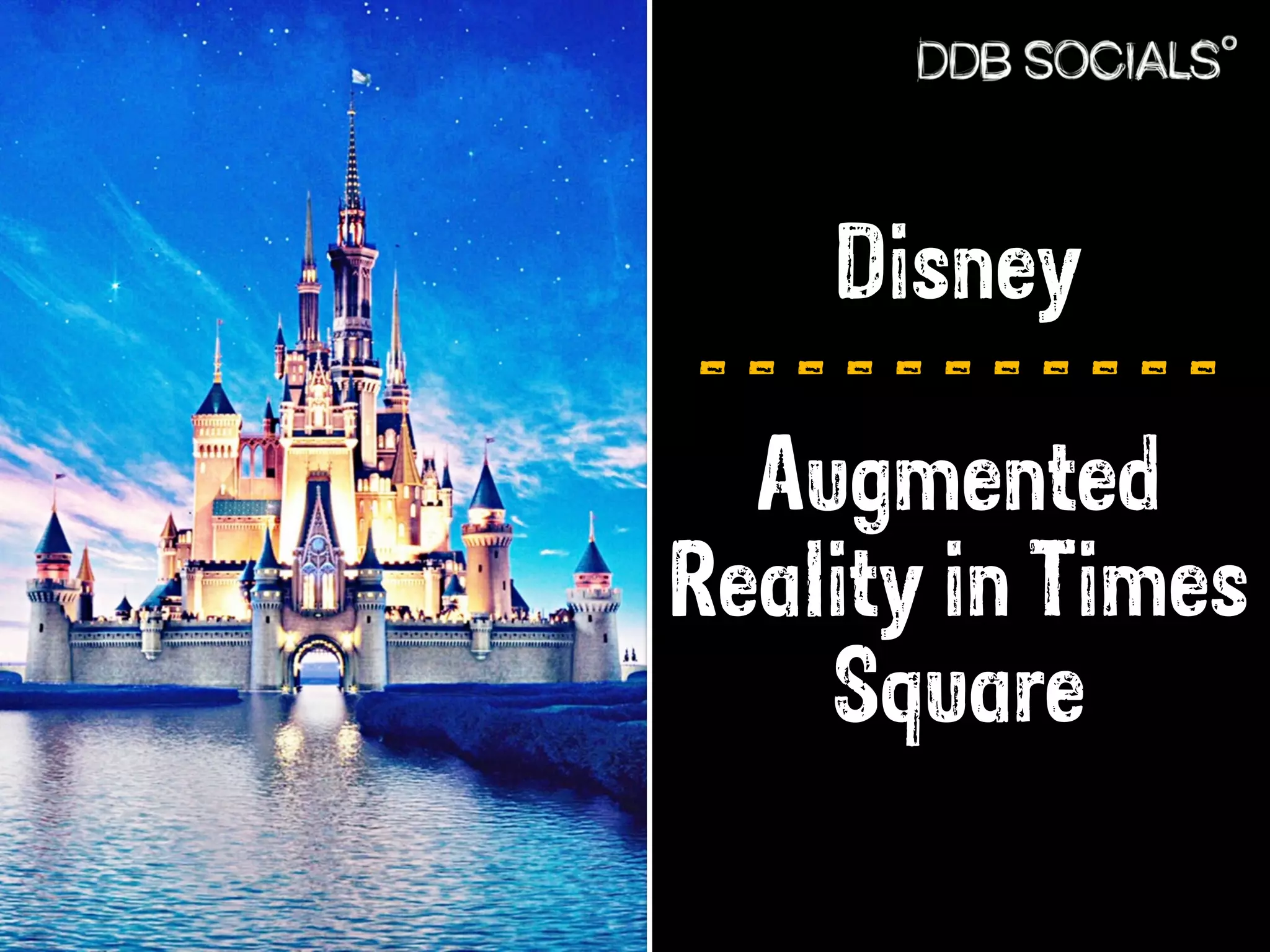 Disney 
- - - - - - - - - - - 
Augmented 
Reality in Times 
Square 
 