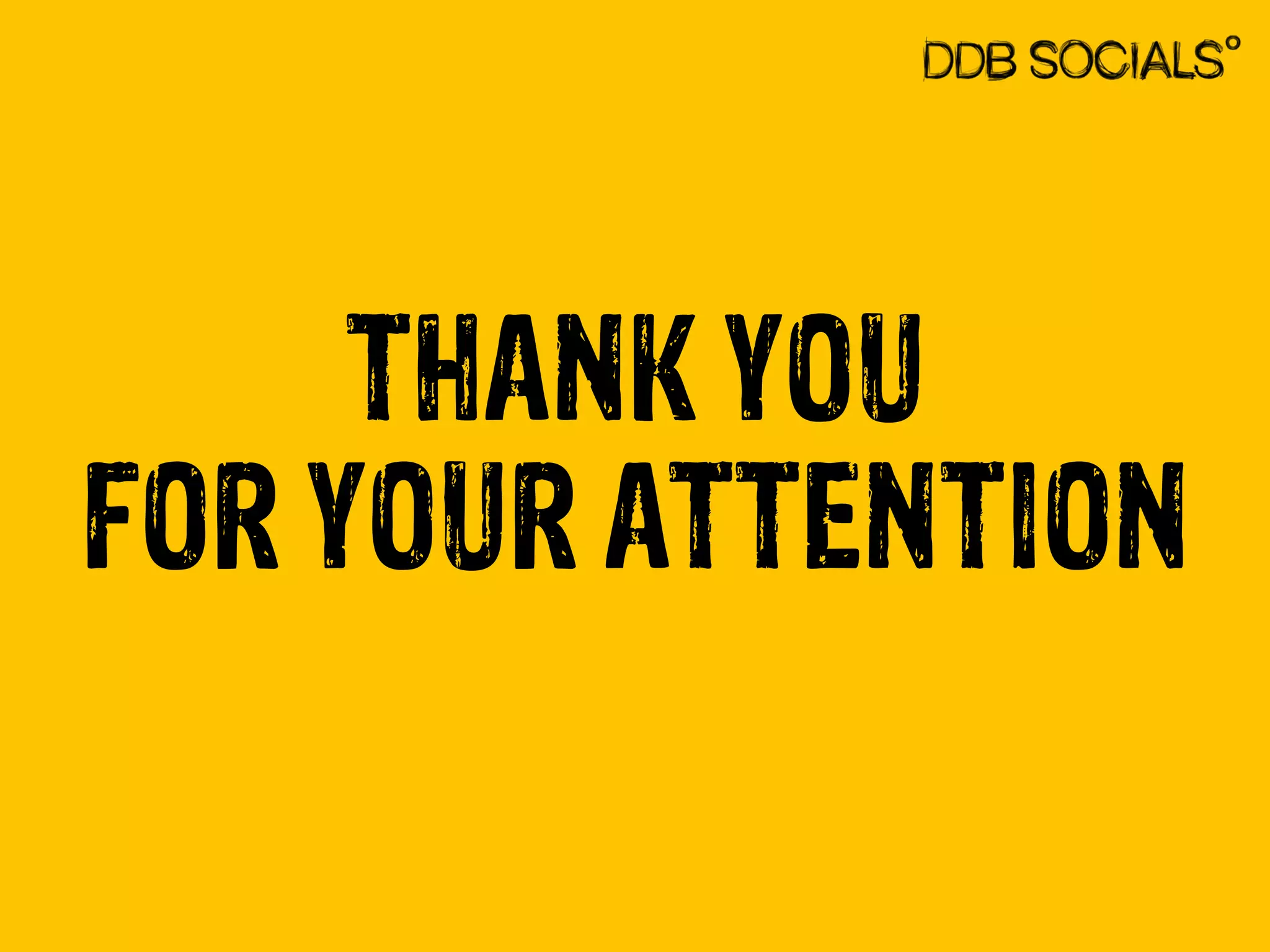 THANK YOU 
FOR YOUR ATTENTION 
