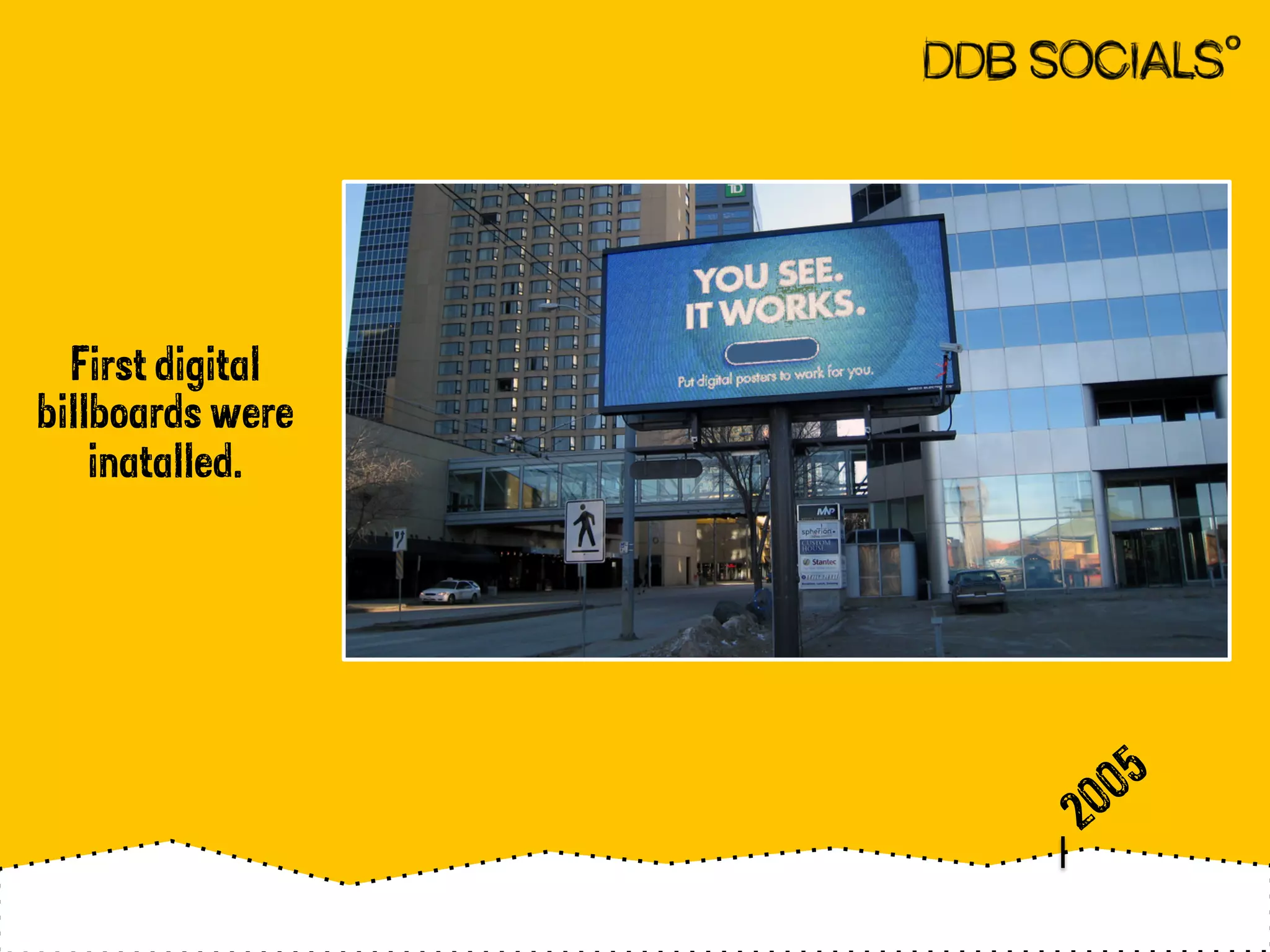 First digital 
billboards were 
inatalled. 
 