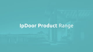 IpDoor Product Range
 