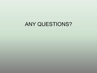 ANY QUESTIONS?
 