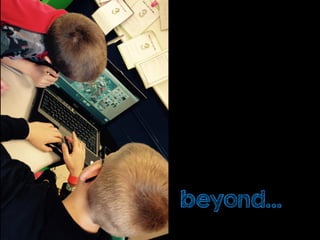 beyond…
 