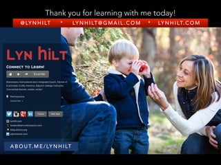 Thank you for learning with me today!
@ LY N H I LT * LY N H I LT @ G M A I L . C O M * LY N H I LT. C O M
A B O U T. M E / LY N H I LT
 