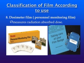 8. Dosimeter film ( personnel monitoring film)
Ømeasures radiation absorbed dose.
 