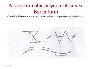 Parametric cubic polynomial curves-
Bezier form
Curve for different number of control points or degree (no. of points -1)
9/21/2020
 
