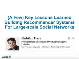(A Few) Key Lessons Learned
Building Recommender Systems
For Large-scale Social Networks




                              1
 