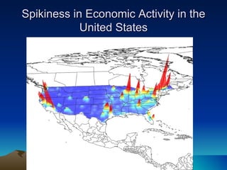 Spikiness in Economic Activity in the
            United States
 