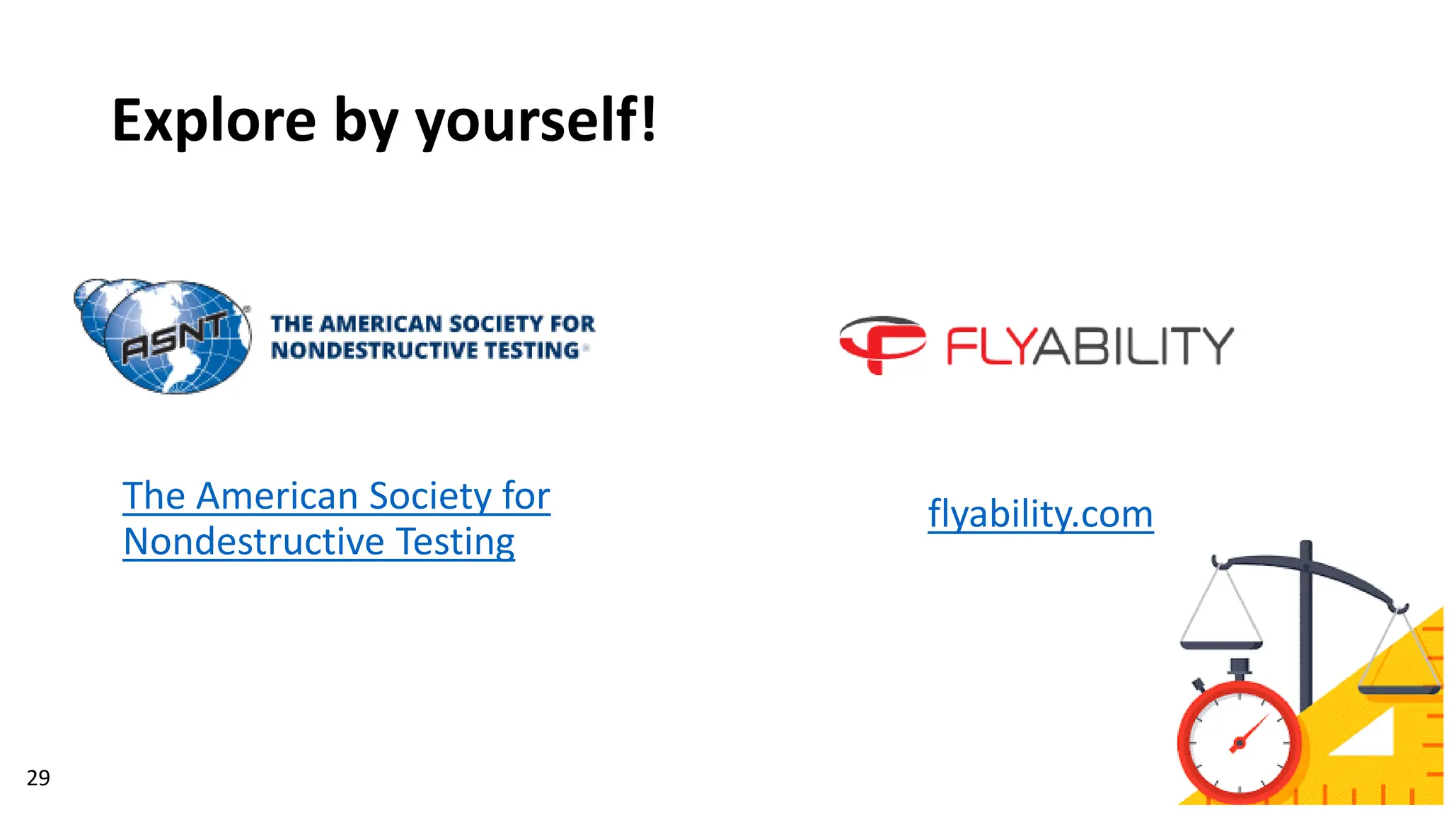 Explore by yourself!
29
The American Society for
Nondestructive Testing
flyability.com
 