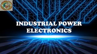 INDUSTRIAL POWER
ELECTRONICS
 