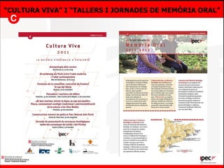 “ CULTURA VIVA” I “TALLERS I JORNADES DE MEMÒRIA   ORAL” 