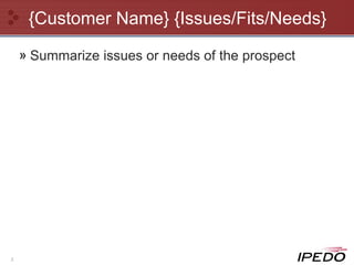 {Customer Name} {Issues/Fits/Needs} Summarize issues or needs of the prospect 