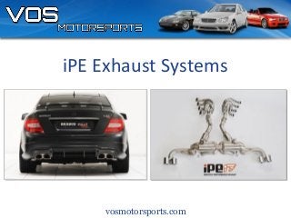vosmotorsports.com
iPE Exhaust Systems
 