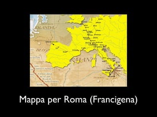 Mappa per Roma (Francigena)
 