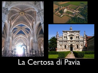 La Certosa di Pavia
 