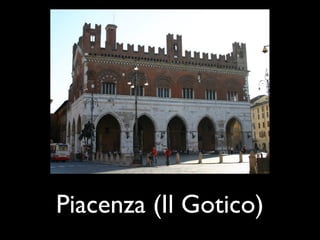 Piacenza (Il Gotico)
 