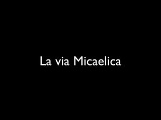 La via Micaelica
 