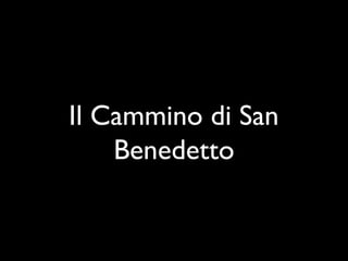 Il Cammino di San
    Benedetto
 
