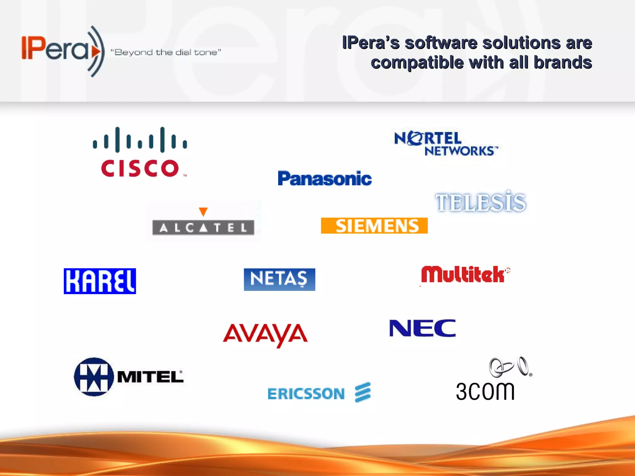IPera’s software solutions are  compatible with all brands  