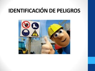 IDENTIFICACIÓN DE PELIGROS
 
