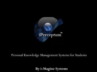 Personal Knowledge Management Systems for Students By i-Magine Systems 