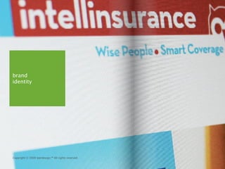 brand
identity




Copyright © 2009 Iperdesign.™ All rights reserved.
 